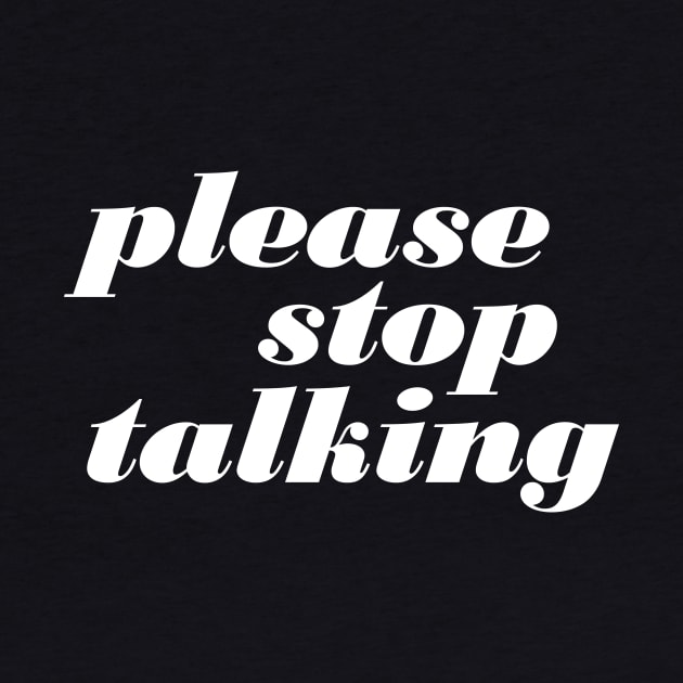 Please Stop Talking by oddmatter